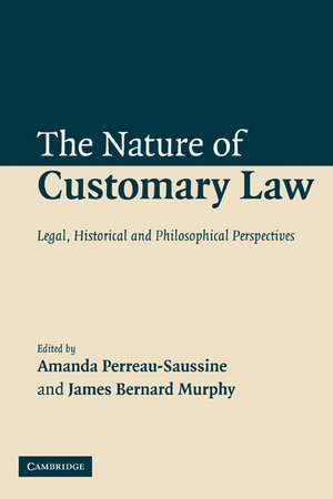 The Nature of Customary Law: Legal, Historical and Philosophical Perspectives de Amanda Perreau-Saussine