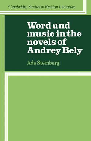 Word and Music in the Novels of Andrey Bely de Ada Steinberg