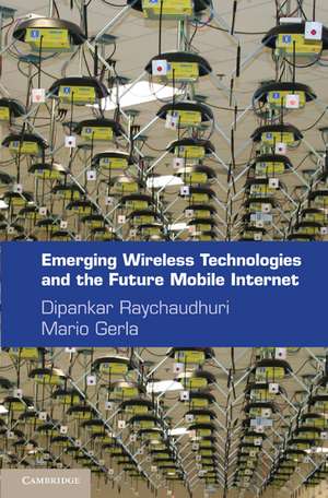 Emerging Wireless Technologies and the Future Mobile Internet de Dipankar Raychaudhuri