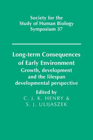 Long-term Consequences of Early Environment: Growth, Development and the Lifespan Developmental Perspective de C. Jeya K. Henry