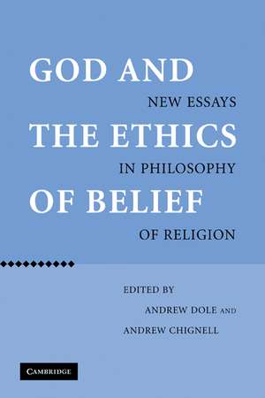 God and the Ethics of Belief: New Essays in Philosophy of Religion de Andrew Dole