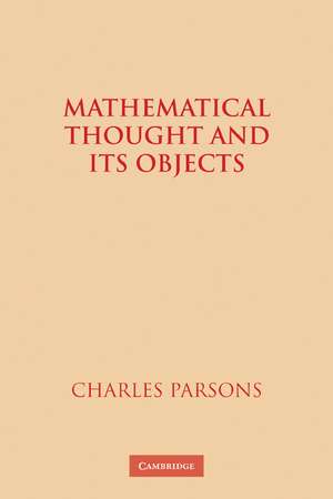 Mathematical Thought and its Objects de Charles Parsons