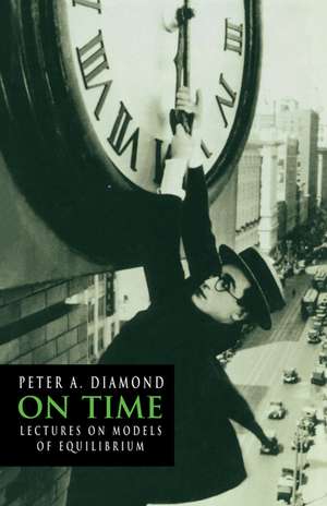 On Time: Lectures on Models of Equilibrium de Peter A. Diamond