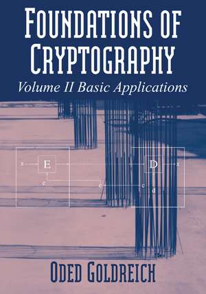 Foundations of Cryptography: Volume 2, Basic Applications de Oded Goldreich