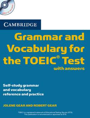 Cambridge Grammar and Vocabulary for the TOEIC Test with Answers and Audio CDs (2): Self-study Grammar and Vocabulary Reference and Practice de Jolene Gear