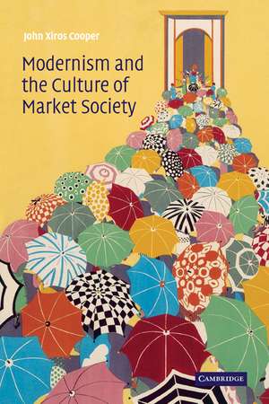 Modernism and the Culture of Market Society de John Xiros Cooper