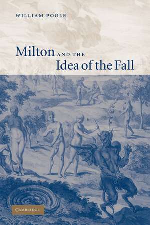 Milton and the Idea of the Fall de William Poole