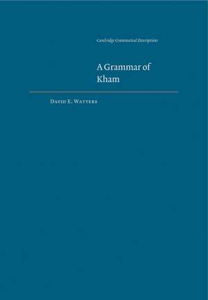 A Grammar of Kham de David E. Watters