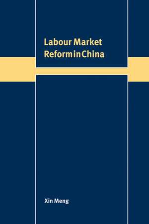 Labour Market Reform in China de Xin Meng