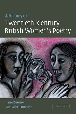 A History of Twentieth-Century British Women's Poetry de Jane Dowson