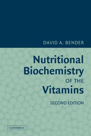 Nutritional Biochemistry of the Vitamins de David A. Bender