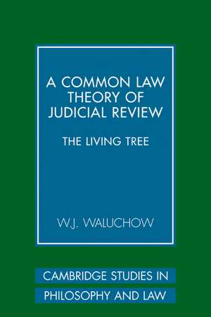 A Common Law Theory of Judicial Review: The Living Tree de W. J. Waluchow