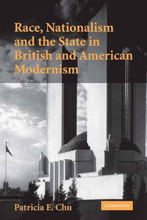 Race, Nationalism and the State in British and American Modernism de Patricia E. Chu