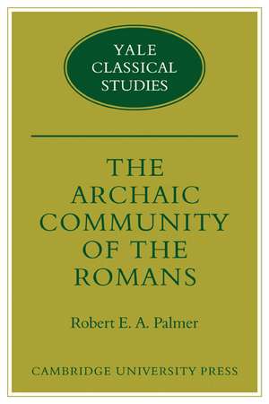 The Archaic Community of the Romans de Robert E. A. Palmer