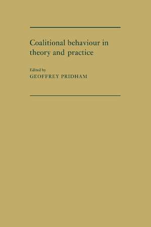 Coalitional Behaviour in Theory and Practice: An Inductive Model for Western Europe de Geoffrey Pridham