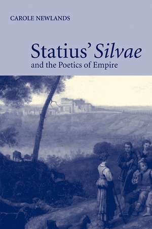 Statius' Silvae and the Poetics of Empire de Carole E. Newlands