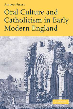 Oral Culture and Catholicism in Early Modern England de Alison Shell