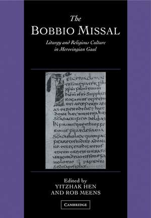 The Bobbio Missal: Liturgy and Religious Culture in Merovingian Gaul de Yitzhak Hen