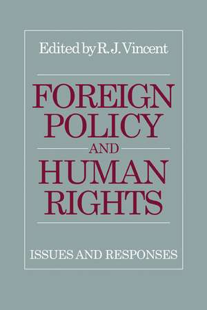 Foreign Policy and Human Rights: Issues and Responses de R. J. Vincent