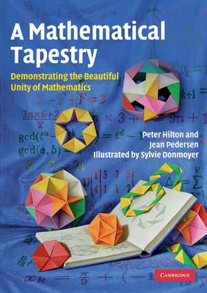 A Mathematical Tapestry: Demonstrating the Beautiful Unity of Mathematics de Peter Hilton