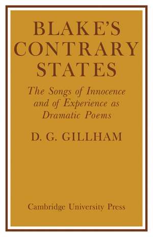 Blake's Contrary States: The 'Songs of Innocence and Experience' as Dramatic Poems de Bill Gillham