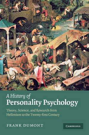 A History of Personality Psychology: Theory, Science, and Research from Hellenism to the Twenty-First Century de Frank Dumont