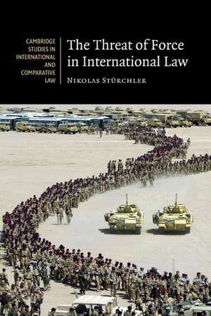 The Threat of Force in International Law de Nikolas Stürchler