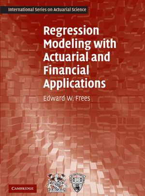 Regression Modeling with Actuarial and Financial Applications de Edward W. Frees