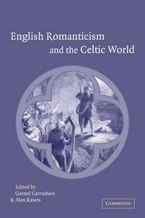 English Romanticism and the Celtic World de Gerard Carruthers