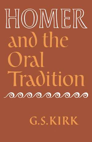 Homer and the Oral Tradition de G. S. Kirk