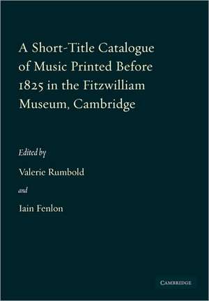 A Short-Title Catalogue of Music Printed before 1825 in the Fitzwilliam Museum, Cambridge de Valerie Rumbold