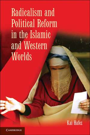 Radicalism and Political Reform in the Islamic and Western Worlds de Kai Hafez