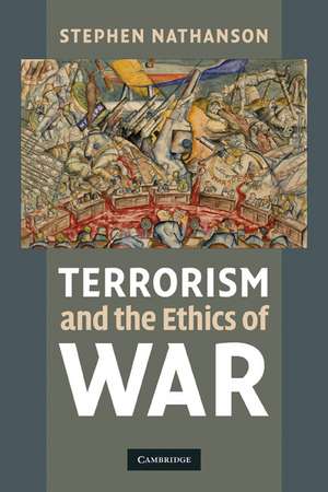 Terrorism and the Ethics of War de Stephen Nathanson