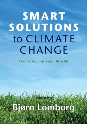 Smart Solutions to Climate Change: Comparing Costs and Benefits de Bjørn Lomborg