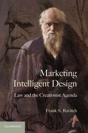 Marketing Intelligent Design: Law and the Creationist Agenda de Frank S. Ravitch