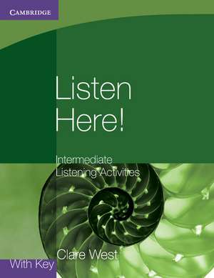 Listen Here! Intermediate Listening Activities with Key de Clare West