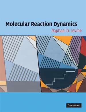 Molecular Reaction Dynamics de Raphael D. Levine