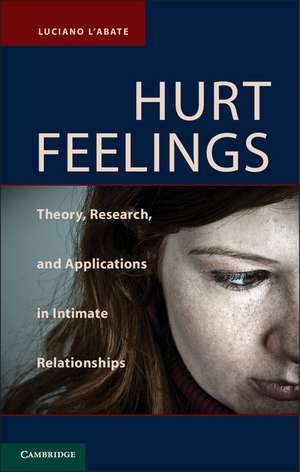 Hurt Feelings: Theory, Research, and Applications in Intimate Relationships de Luciano L'Abate