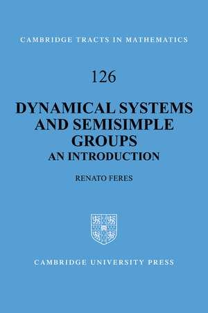 Dynamical Systems and Semisimple Groups: An Introduction de Renato Feres