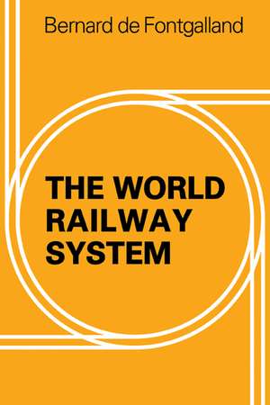 The World Railway System de Bernard de Fontgalland