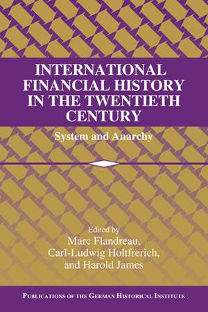 International Financial History in the Twentieth Century: System and Anarchy de Marc Flandreau