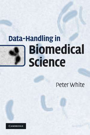 Data-Handling in Biomedical Science de Peter White