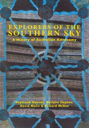 Explorers of the Southern Sky: A History of Australian Astronomy de Raymond Haynes