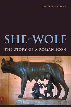 She-Wolf: The Story of a Roman Icon de Cristina Mazzoni