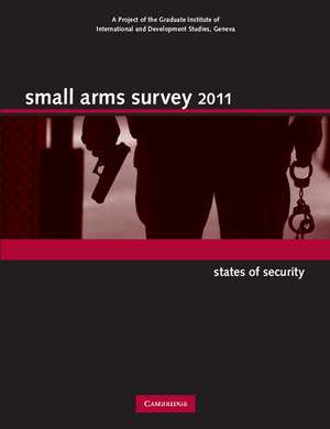 Small Arms Survey 2011: States of Security de Small Arms Survey, Geneva