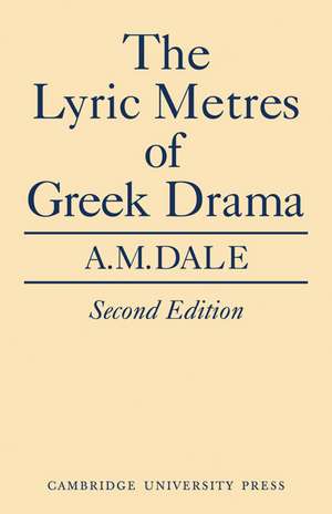 Lyric Metres of Greek Drama de A. M. Dale