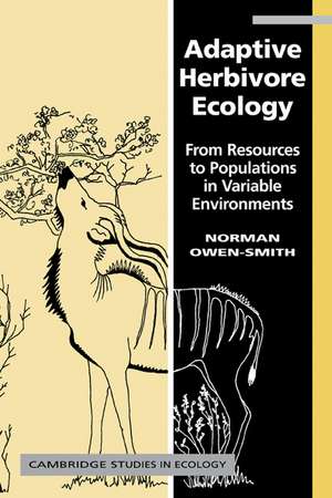 Adaptive Herbivore Ecology: From Resources to Populations in Variable Environments de R. Norman Owen-Smith