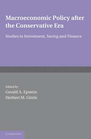 Macroeconomic Policy after the Conservative Era: Studies in Investment, Saving and Finance de Gerald A. Epstein