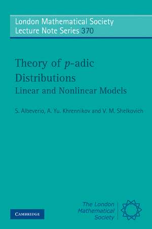 Theory of p-adic Distributions: Linear and Nonlinear Models de S. Albeverio