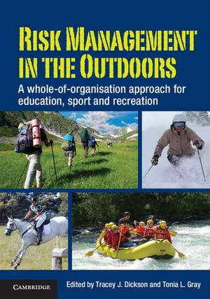 Risk Management in the Outdoors: A Whole-of-Organisation Approach for Education, Sport and Recreation de Tracey J. Dickson